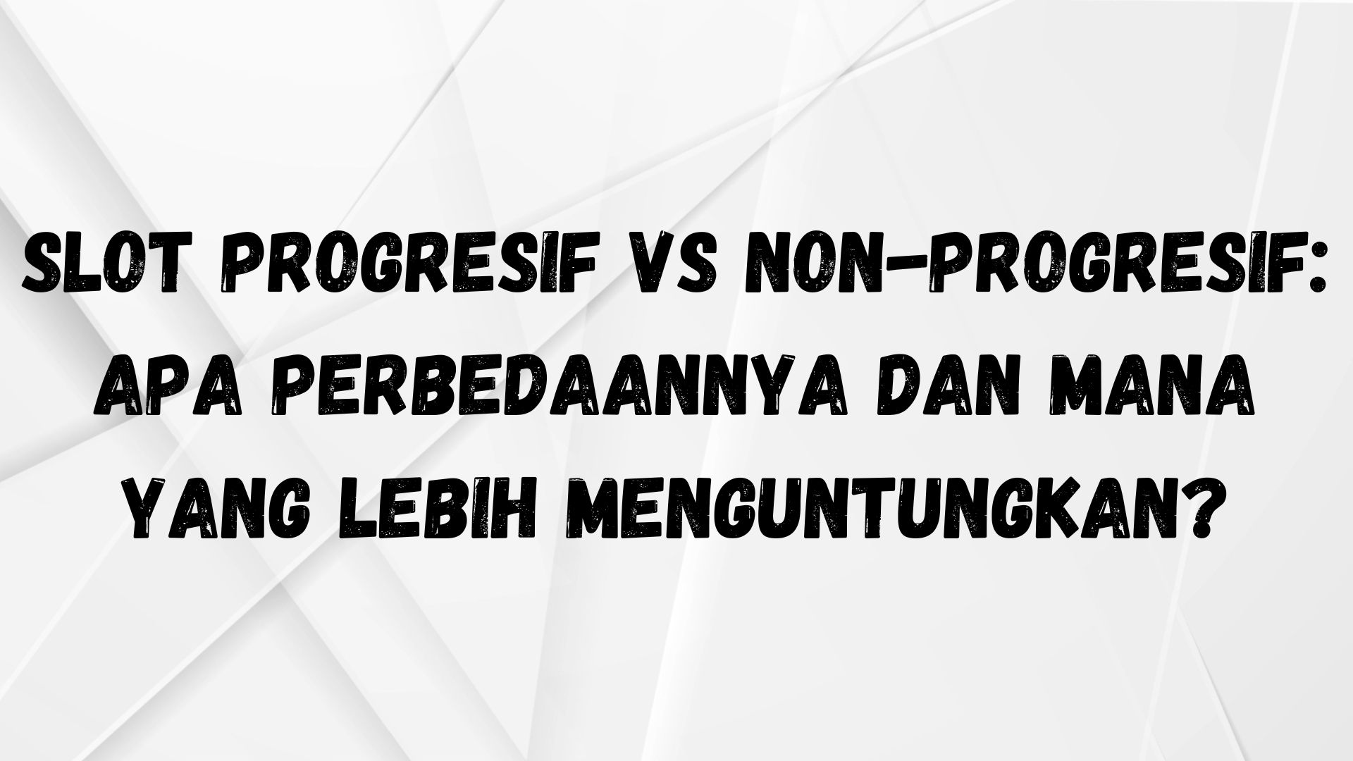 Perbedaan Slot Progresif dan Non Progresif
